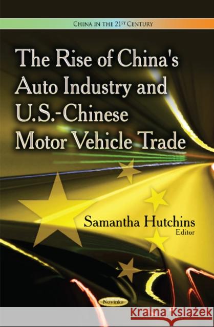 Rise of China's Auto Industry & U.S.-Chinese Motor Vehicle Trade Samantha Hutchins 9781629489315 Nova Science Publishers Inc - książka