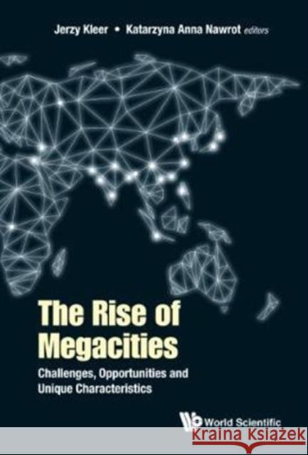 Rise of Megacities, The: Challenges, Opportunities and Unique Characteristics Kleer, Jerzy 9781786344267 World Scientific Publishing Europe Ltd - książka