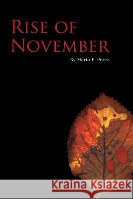 Rise of November Mario E. Perez 9781483401249 Lulu.com - książka