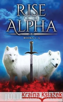 Rise Of The Alpha: Books 1-3 Julie Morgan   9781773574196 Naughty Nights Press LLC - książka