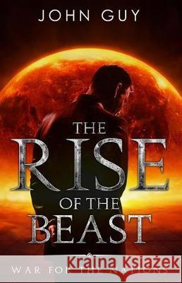 Rise of the Beast: War for the Nations John Guy 9781974271092 Createspace Independent Publishing Platform - książka