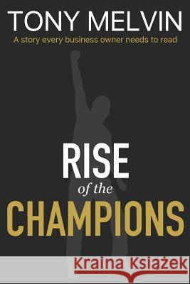 Rise of the Champions Tony Melvin 9781091183025 Independently Published - książka