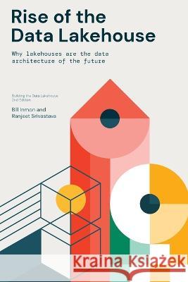 Rise of the Data Lakehouse Bill Inmon Ranjeet Srivastava 9781634627986 Technics Publications - książka