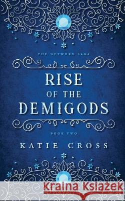 Rise of the Demigods Katie Cross 9781946508379 Kcw - książka