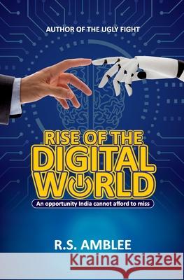 Rise of the Digital World: An opportunity India cannot afford to miss R S Amblee 9780983157496 Gloture Books United States - książka