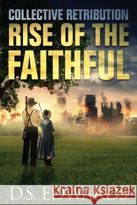 Rise of the Faithful: Collective Retribution D. S. Edwards 9780991032341 Storehouse Entertainment - książka