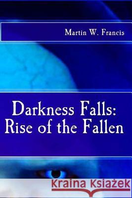 Rise of the Fallen Martin W. Francis 9781537720166 Createspace Independent Publishing Platform - książka