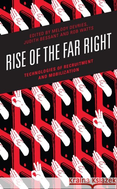 Rise of the Far Right: Technologies of Recruitment and Mobilization Melody DeVries Judith Bessant Rob Watts 9781538158906 Rowman & Littlefield Publishers - książka