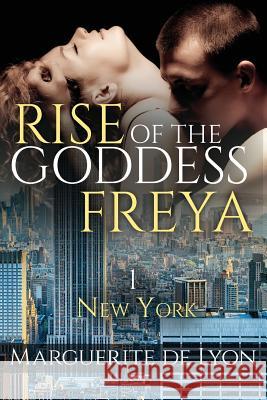 Rise of the Goddess Freya: New York Marguerite D 9781514168523 Createspace - książka