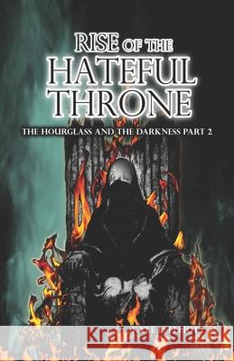 Rise of the Hateful Throne: The Hourglass and the Darkness Part 2 Kyle L. Elliott 9781999393151 Kyle Elliott - książka