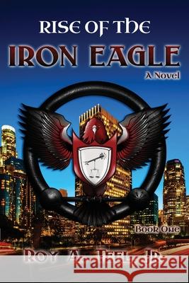 Rise of The Iron Eagle Teel, Roy A., Jr. 9780988702516 Narroway Press - książka