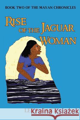 Rise of the Jaguar Woman: Book Two of The Mayan Chronicles Cart, Lee E. 9780990676515 Ek' Balam Press - książka
