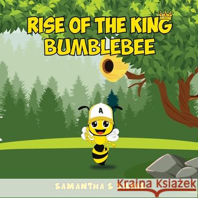 Rise Of The King Bumblebee Samantha S Silvas 9781964629315 Book Writing Pioneer - książka