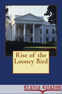 Rise of the Looney Bird Ernest Pick 9781500134280 Createspace - książka