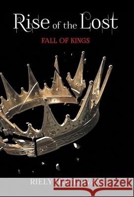 Rise of the Lost: Fall of Kings Riely O'Sullivan 9781039121751 FriesenPress - książka
