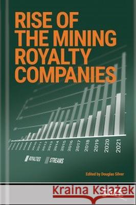 Rise of the Mining Royalty Companies Douglas Silver 9780873354974 Society for Mining Metallurgy & Exploration - książka