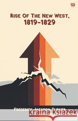 Rise Of The New West, 1819-1829 Frederick Jackson Turner 9789371816625 Double 9 Books - książka