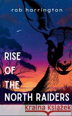 Rise of the North Raiders Robert E. Harrington 9781764231404 Press Pause Publication - książka