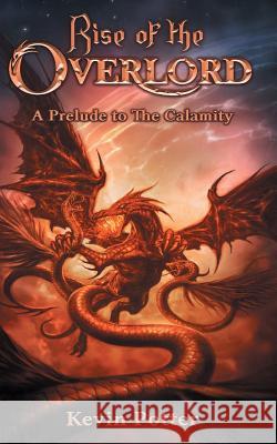 Rise of the Overlord: A Prelude to the Calamity Kevin Potter 9781547114177 Createspace Independent Publishing Platform - książka