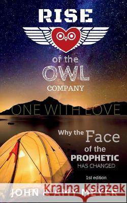 Rise of The OWL Company: Why The Face of The Prophetic Has Changed Meyer, John C. 9781720996118 Createspace Independent Publishing Platform - książka