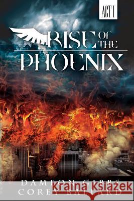 Rise of the Phoenix Dameon Gibbs, Corey Ballard 9781312503939 Lulu.com - książka