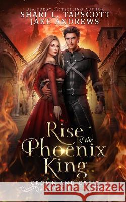 Rise of the Phoenix King Jake Andrews, Shari L Tapscott 9798362898168 Independently Published - książka