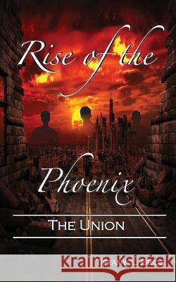 Rise of the Phoenix: The Union Tiffany L. Bride 9781489545282 Createspace - książka