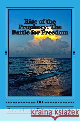 Rise of the Prophecy: The Battle for Freedom Braxton Michael Pfenninger 9781507746592 Createspace - książka