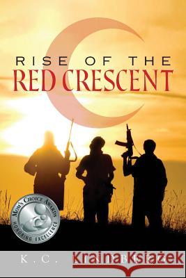 Rise of the Red Crescent K. C. Lindberg 9781460938836 Createspace - książka