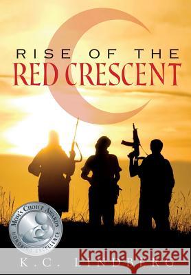 Rise of the Red Crescent K C Lindberg 9781626973398 Xulon Press - książka