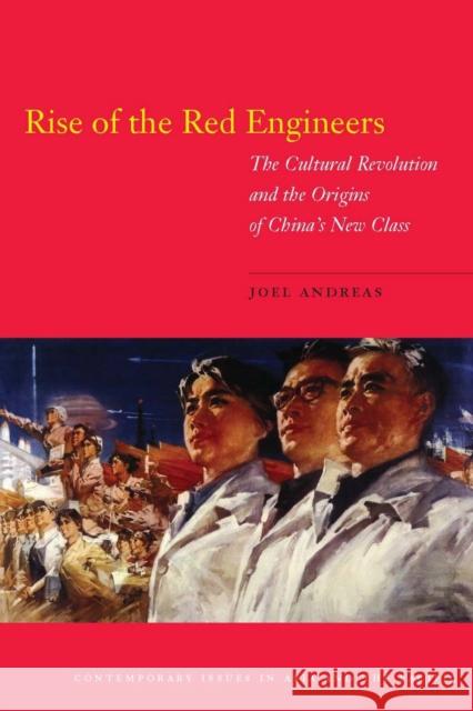 Rise of the Red Engineers: The Cultural Revolution and the Origins of China's New Class Andreas, Joel 9780804760775 Stanford University Press - książka