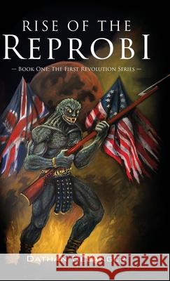 Rise of the Reprobi: Book One: The First Revolution Series Dathan Belanger 9781684880287 Clay Bridges Press - książka