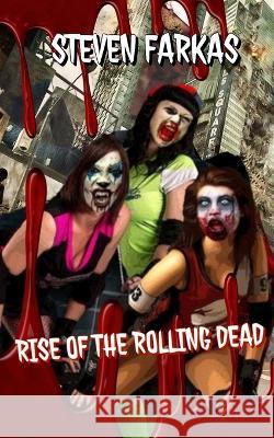 Rise of The Rolling Dead Steven Farkas   9798388369512 Independently Published - książka