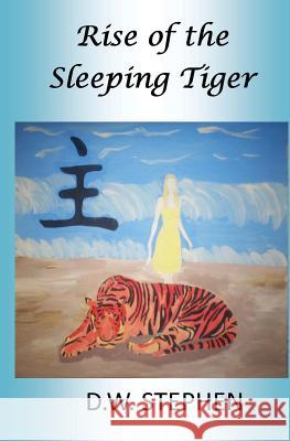 Rise of the Sleeping Tiger D. W. Stephen 9781537117256 Createspace Independent Publishing Platform - książka