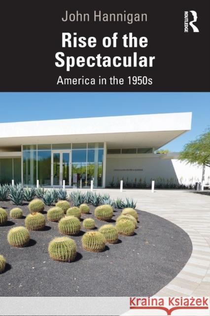 Rise of the Spectacular: America in the 1950s John Hannigan 9780367902803 Routledge - książka