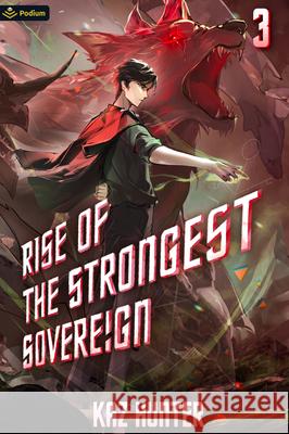 Rise of the Strongest Sovereign 3: A Post-Apocalyptic Litrpg Kaz Hunter 9781039454590 Podium Publishing - książka