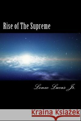 Rise of The Supreme Lucas Jr, Lonzo 9781497444683 Createspace - książka