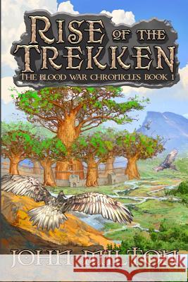 Rise of the Trekken: The Blood War Chronicles Book 1 John Milton 9781533181107 Createspace Independent Publishing Platform - książka