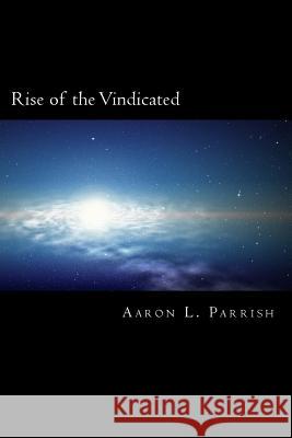 Rise of the Vindicated Aaron L. Parrish 9781481123785 Createspace Independent Publishing Platform - książka