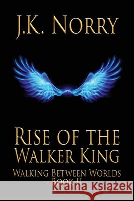 Rise of the Walker King J. K. Norry 9780990728047 Sudden Insight Publishing - książka
