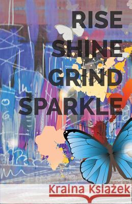 Rise Shine Grind Sparkle Mrs Julie M. Holloway 9781511670746 Createspace - książka