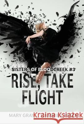 Rise, Take Flight Mary Gray Cammie Larsen  9781948095488 Monster Ivy Publishing - książka