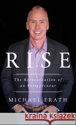 Rise: The Reincarnation of an Entrepreneur Michael Erath 9781619618114 Lioncrest Publishing - książka