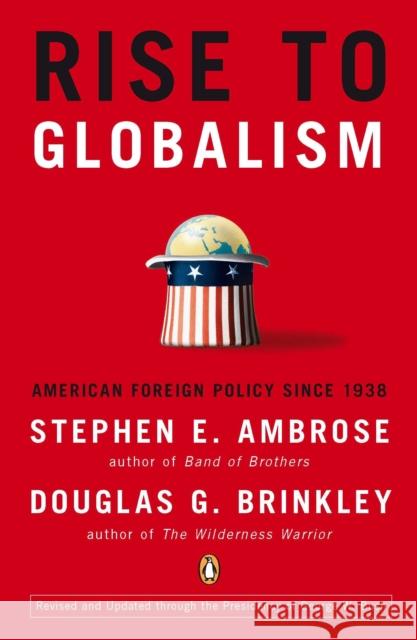 Rise to Globalism: American Foreign Policy Since 1938 Stephen E. Ambrose and Douglas G. Brinkley 9780142004944 Penguin Books Ltd - książka