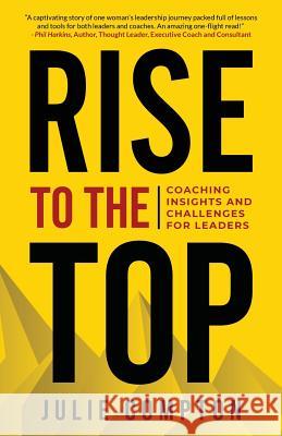 Rise To The Top: Coaching Insights and Challenges for Leaders Compton, Julie 9780578457635 Jc Learning, LLC - książka