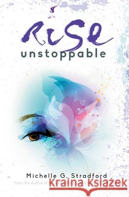 Rise Unstoppable Stradford, Michelle G. 9780985552749 LIGHTNING SOURCE UK LTD - książka