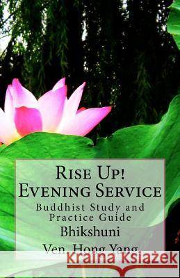 Rise Up! Evening Service: Buddhist Study and Practice Guide Hong Yang 9781463752941 Createspace - książka