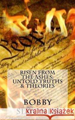 Risen from the Ashes: Untold Truths & Theories Bobby R. Simonds 9781535557443 Createspace Independent Publishing Platform - książka