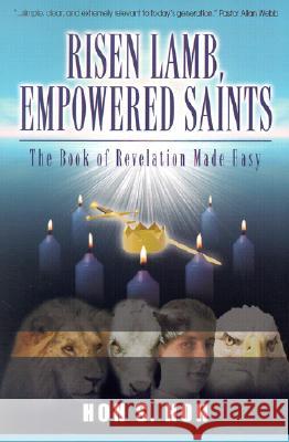 Risen Lamb, Empowered Saints: The Book of Revelation Made Easy Hon S Hoh 9781581580617 Fairmont Books - książka