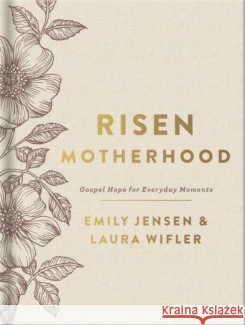 Risen Motherhood (Deluxe Edition): Gospel Hope for Everyday Moments Emily Jensen Laura Wifler 9780736986342 Harvest House Publishers - książka